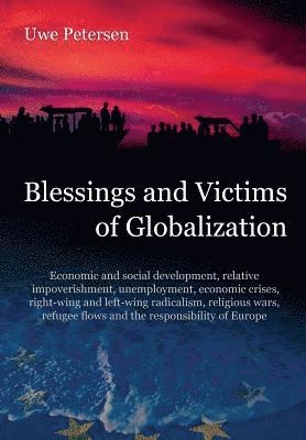 bokomslag Blessings and Victims of Globalization: Economic and social development, relative impoverishment, unemployment, economic crises, right-wing and left-w