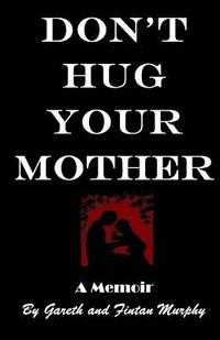 bokomslag Don't Hug Your Mother: The fascinating true story
