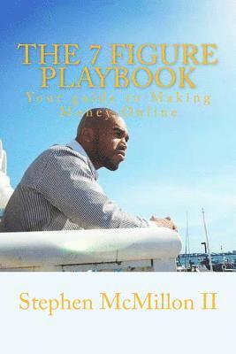 Stephen Darnell McMillon II - The 7 figure playbook: The guide to making Money Online, Häftad