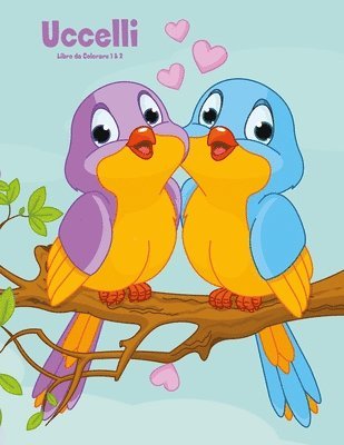 bokomslag Uccelli Libro da Colorare 1 & 2