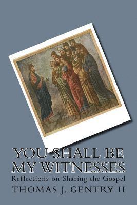 bokomslag You Shall Be My Witnesses: Reflections on Sharing the Gospel