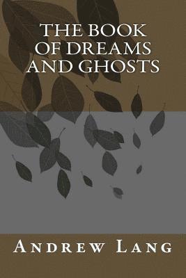 bokomslag The Book of Dreams and Ghosts