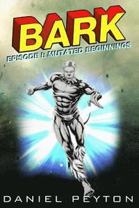 bokomslag Bark Episode I: Mutated Beginnings