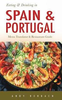 bokomslag Eating & Drinking in Spain and Portugal: Spanish and Portuguese Menu Translators and Restaurant Guide