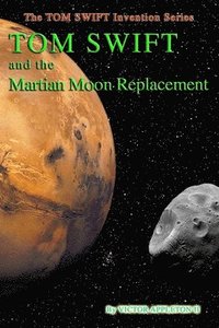 bokomslag Tom Swift and the Martian Moon Re-placement