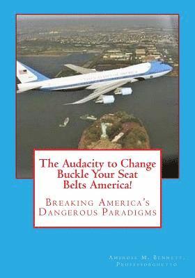 bokomslag The Audacity to Change: "Breaking America's Dangerous Political & Social Paradigms"