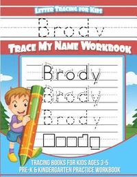 bokomslag Brody Letter Tracing for Kids Trace my Name Workbook: Tracing Books for Kids ages 3 - 5 Pre-K & Kindergarten Practice Workbook