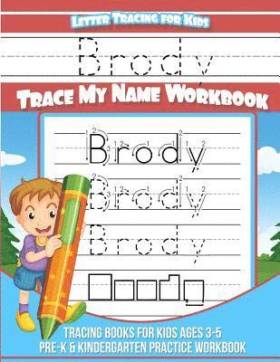 bokomslag Brody Letter Tracing for Kids Trace my Name Workbook: Tracing Books for Kids ages 3 - 5 Pre-K & Kindergarten Practice Workbook