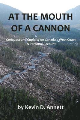 bokomslag At the Mouth of a Cannon: Conquest and Cupidity on Canada's West Coast: A Personal Account