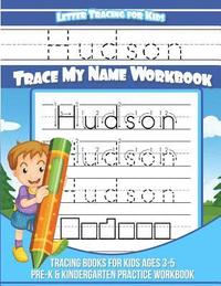 bokomslag Hudson Letter Tracing for Kids Trace my Name Workbook: Tracing Books for Kids ages 3 - 5 Pre-K & Kindergarten Practice Workbook