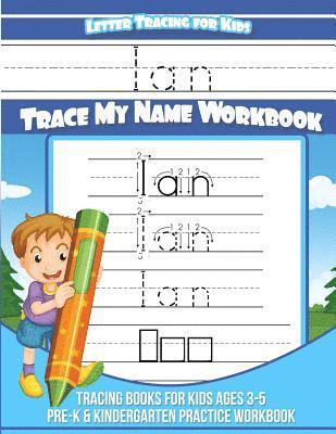 bokomslag Ian Letter Tracing for Kids Trace my Name Workbook: Tracing Books for Kids ages 3 - 5 Pre-K & Kindergarten Practice Workbook