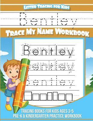 bokomslag Bentley Letter Tracing for Kids Trace my Name Workbook: Tracing Books for Kids ages 3 - 5 Pre-K & Kindergarten Practice Workbook