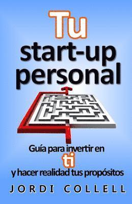 bokomslag Tu start-up personal: Guía para invertir en ti y hacer realidad tus propósitos