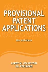 bokomslag Provisional Patent Applications: Use and Abuse