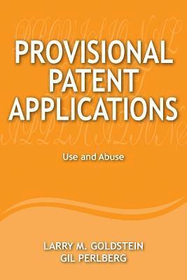 bokomslag Provisional Patent Applications: Use and Abuse
