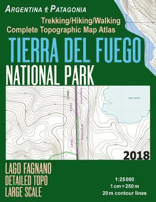 bokomslag Tierra Del Fuego National Park Lago Fagnano Detailed Topo Large Scale Trekking/Hiking/Walking Complete Topographic Map Atlas Argentina Patagonia 1