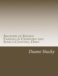 bokomslag Ancestry of Sixteen Families of Crawford and Seneca County, Ohio