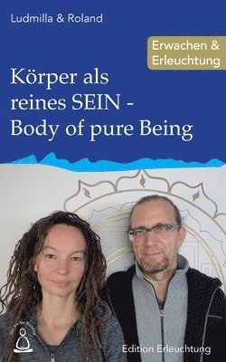 Ludmilla &. Roland - Körper als reines SEIN - Body of pure Being: Erwachen & Erleuchtung, Häftad. Tillgänglighet: Lägg i varukorg