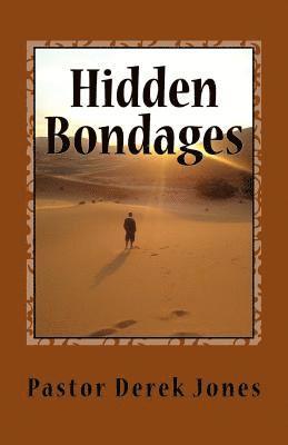 Hidden Bondages: What they are, how to identify them and how to destroy them 1