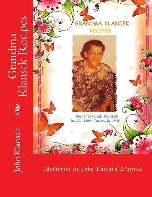 Grandma Klansek Recipes: Memories of a son 1