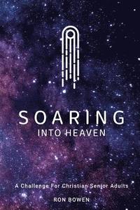 bokomslag Soaring Into Heaven: A Challenge For Christian Senior Adults