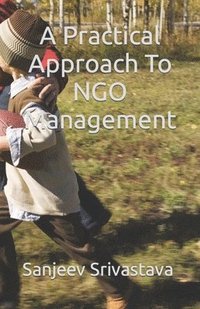 bokomslag A Practical Approach To NGO Management