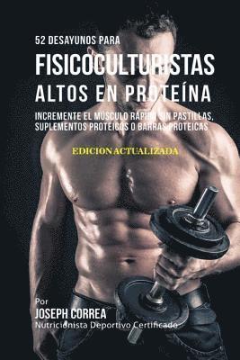 Correa (Nutricionista Deportivo Certific - 52 Desayunos para Fisicoculturistas Altos en Proteína: Incremente Músculos Rápidamente sin Pastillas, Suplementos o Barras Proteicas, Häftad