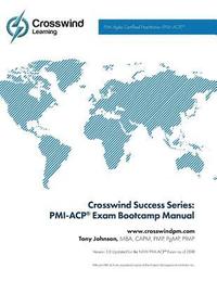 bokomslag Crosswind Exam Success Series: PMI-ACP Bootcamp Manual with Exam Simulation App