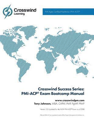 Mba Pmp Pmi Johnson - Crosswind Exam Success Series: PMI-ACP Bootcamp Manual with Exam Simulation App, Häftad