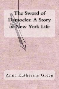 bokomslag The Sword of Damocles: A Story of New York Life