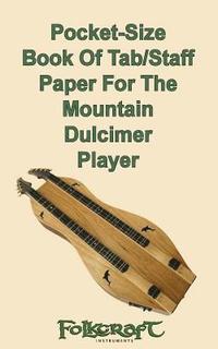 bokomslag Pocket-Size Book Of Tab/Staff Paper For The Mountain Dulcimer Player
