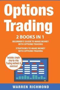 bokomslag Options Trading: 2 Books in 1: Beginner's Guide + Strategies to Make Money with Options Trading