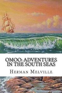 bokomslag Omoo: Adventures in the South Seas