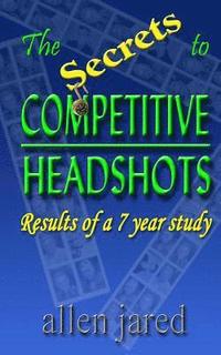 bokomslag The Secrets to Competitive Headshots: Results of a 7 Year Study