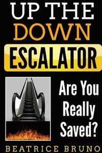 bokomslag Up The Down Escalator: Are You Really Saved