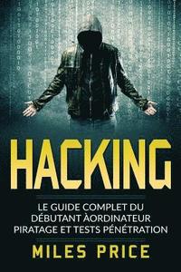 bokomslag Hacking: Le Guide Complet du Débutant àordinateur Piratage et Tests Pénétration