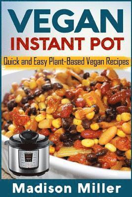 Madison Miller - Vegan Instant Pot - *** Black and White Edition ***: Quick and Easy Plant-Based Vegan Recipes, Häftad