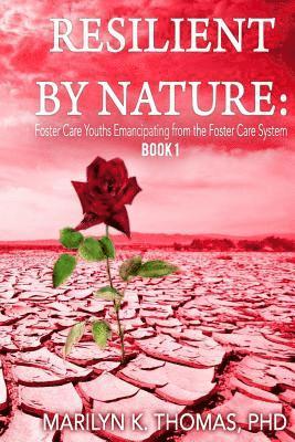 bokomslag Resilient By Nature: Foster Care Youths Emancipating from the Foster Care System: Book 1