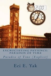 bokomslag Excruciating Patience: Paradox of Time: Explicit