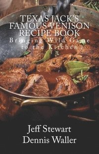 bokomslag Texas Jack's Famous Venison Recipe Book: Bringing Wild Game to the Kitchen