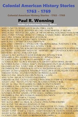 Paul R. Wonning - Colonial American History Stories - 1763 - 1769: Forgotten and Famous Historical Events Book 4, Häftad