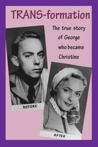 bokomslag TRANS-formation: The true Story of how George became Christine