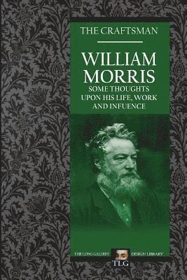 bokomslag William Morris: Some Thoughts on His Life, Work and Influence