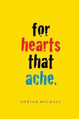 for hearts that ache. 1