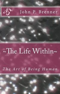 bokomslag The Life Within: The Art of Being Human