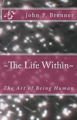 The Life Within: The Art of Being Human 1