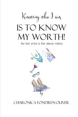 bokomslag Knowing Who I Am Is To Know My Worth: Know Your Worth