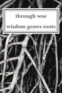 bokomslag through woe, wisdom grows roots