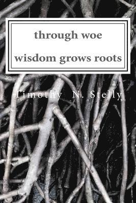 through woe, wisdom grows roots 1