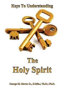bokomslag Keys To Understanding The Holy Spirit: Keys To Understanding The Holy Spirit